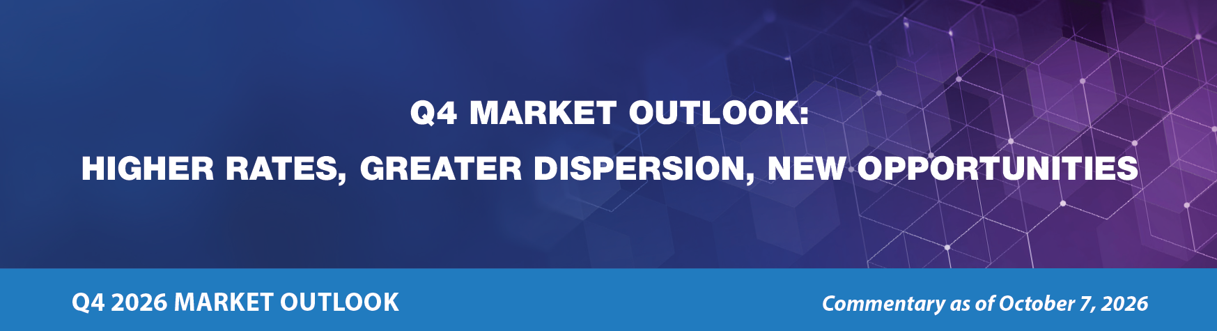 Q4 Market Outlook: Higher Rates, Greater Dispersion, New Opportunities
